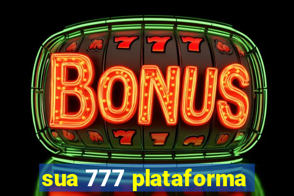 sua 777 plataforma